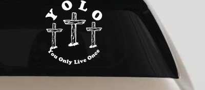 YOLO You Only Live Once Three Crosses Christian Car or Truck Window Vinyl Decal Sticker