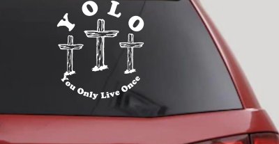 YOLO You Only Live Once Three Crosses Christian Car or Truck Window Vinyl Decal Sticker