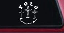 YOLO You Only Live Once Three Crosses Christian Car or Truck Window Decal Sticker