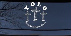 YOLO You Only Live Once Three Crosses Christian Car or Truck Window Decal Sticker