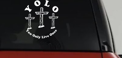YOLO You Only Live Once Three Crosses Christian Car or Truck Window Vinyl Decal Sticker