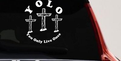 YOLO You Only Live Once Three Crosses Christian Car or Truck Window Vinyl Decal Sticker