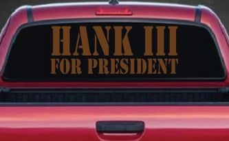 Hank III For President Country Car or Truck Window Vinyl Decal Sticker (Copper)