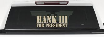 Hank III For President Country Car or Truck Window Vinyl Decal Sticker (Desert Sand)