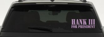 Hank III For President Country Car or Truck Window Decal Sticker (Lilac)