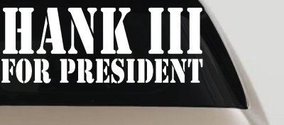 Hank III For President Country Car or Truck Window Vinyl Decal Sticker