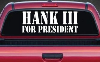 Hank III For President Country Car or Truck Window Decal Sticker