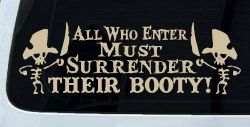 All Who Enter Surrender Their Booty Pirate Funny Car or Truck Window Decal Sticker (Desert Sand)