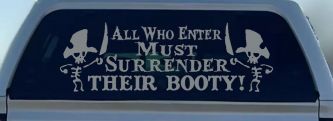 All Who Enter Surrender Their Booty Pirate Funny Car or Truck Window Decal Sticker (Telegrey)