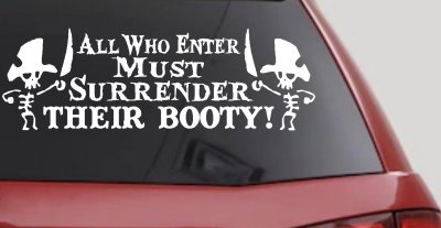All Who Enter Surrender Their Booty Pirate Funny Car or Truck Window Vinyl Decal Sticker