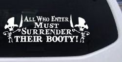 All Who Enter Surrender Their Booty Pirate Funny Car or Truck Window Decal Sticker