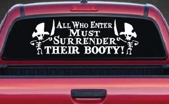 All Who Enter Surrender Their Booty Pirate Funny Car or Truck Window Decal Sticker