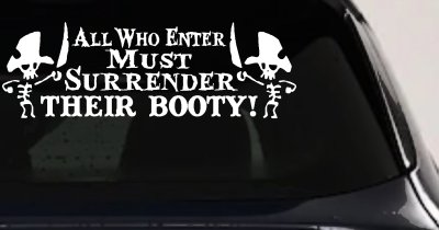 All Who Enter Surrender Their Booty Pirate Funny Car or Truck Window Vinyl Decal Sticker