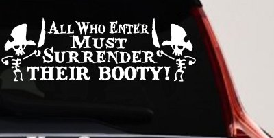 All Who Enter Surrender Their Booty Pirate Funny Car or Truck Window Vinyl Decal Sticker