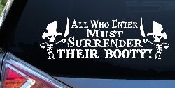 All Who Enter Surrender Their Booty Pirate Funny Car or Truck Window Decal Sticker