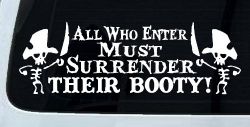 All Who Enter Surrender Their Booty Pirate Funny Car or Truck Window Decal Sticker