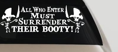All Who Enter Surrender Their Booty Pirate Funny Car or Truck Window Vinyl Decal Sticker