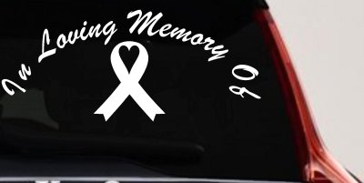 In Loving Memory Of Cancer Ribon Car or Truck Window Vinyl Decal Sticker