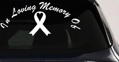 In Loving Memory Of Cancer Ribon Car or Truck Window Vinyl Decal Sticker