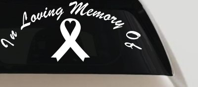 In Loving Memory Of Cancer Ribon Car or Truck Window Vinyl Decal Sticker