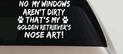 My Windows Aren't Dirty Golden Retriever Dog Car or Truck Window Vinyl Decal Sticker