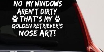 My Windows Aren't Dirty Golden Retriever Dog Car or Truck Window Vinyl Decal Sticker