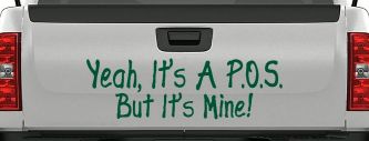 Yeah Its A POS But It's Mine Funny Car or Truck Window Decal Sticker (Dark Green)