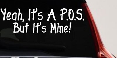 Yeah Its A POS But It's Mine Funny Car or Truck Window Vinyl Decal Sticker