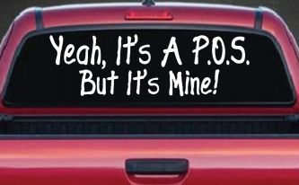Yeah Its A POS But It's Mine Funny Car or Truck Window Decal Sticker