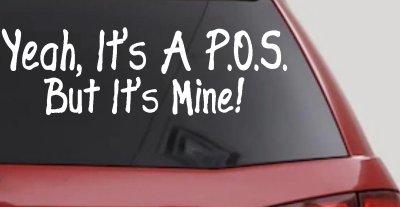 Yeah Its A POS But It's Mine Funny Car or Truck Window Vinyl Decal Sticker