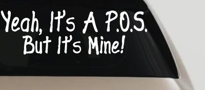 Yeah Its A POS But It's Mine Funny Car or Truck Window Vinyl Decal Sticker