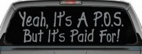 Yeah Its A POS But Its Paid For Funny Car or Truck Window Decal Sticker (Telegrey)