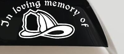 In Loving Memory Of Firefighter Helmet Car or Truck Window Vinyl Decal Sticker