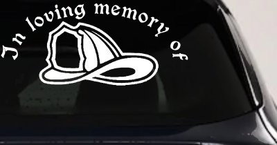 In Loving Memory Of Firefighter Helmet Car or Truck Window Vinyl Decal Sticker