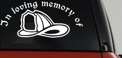 In Loving Memory Of Firefighter Helmet Car or Truck Window Vinyl Decal Sticker