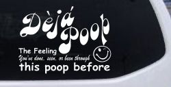 Funny Deja Poop Done this Poop Before Funny Car or Truck Window Decal Sticker