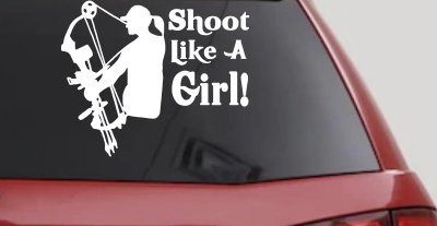 Shoot Like A Girl Bow Hunter Hunting Car or Truck Window Vinyl Decal Sticker