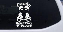 Panda Dont Play That Funny Car or Truck Window Decal Sticker