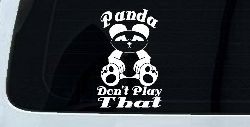 Panda Dont Play That Funny Car or Truck Window Decal Sticker