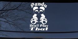 Panda Dont Play That Funny Car or Truck Window Decal Sticker