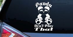 Panda Dont Play That Funny Car or Truck Window Decal Sticker