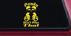 Panda Dont Play That Funny Car or Truck Window Vinyl Decal Sticker (Yellow)