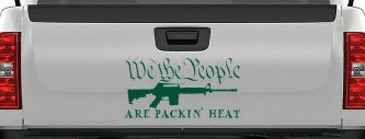 We The People Are Packin Heat 2nd Amendment AR15 Gun Car or Truck Window Decal Sticker (Dark Green)