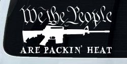We The People Are Packin Heat 2nd Amendment AR15 Gun Car or Truck Window Decal Sticker