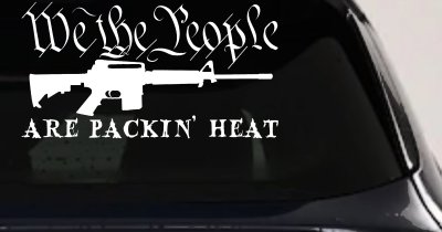 We The People Are Packin Heat 2nd Amendment AR15 Gun Car or Truck Window Vinyl Decal Sticker