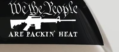 We The People Are Packin Heat 2nd Amendment AR15 Gun Car or Truck Window Vinyl Decal Sticker