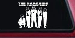 The Dark Side Taking Care Of Business Funny Car or Truck Window Decal Sticker