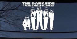 The Dark Side Taking Care Of Business Funny Car or Truck Window Decal Sticker