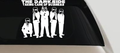The Dark Side Taking Care Of Business Funny Car or Truck Window Vinyl Decal Sticker