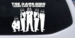 The Dark Side Taking Care Of Business Funny Car or Truck Window Decal Sticker